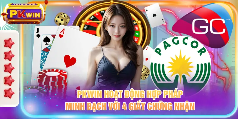 PKWIN hoạt động hợp pháp, minh bạch với 4 giấy chứng nhận